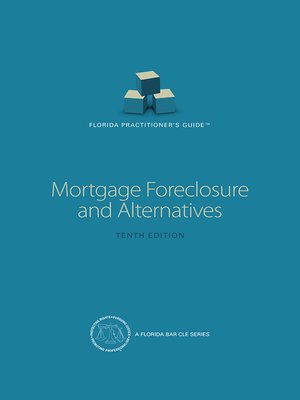 cover image of Florida Practitioners Guide: Mortgage Foreclosure and Alternatives